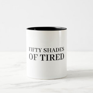 Femtio Shades av Tired lustig humor Två-Tonad Mugg