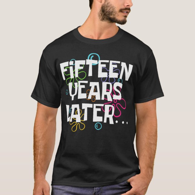 Femton år senare, vid 15 års ålder t shirt (Framsida)
