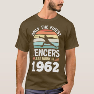 Fencers born 1962 60 Birthday stakcing Gift T Shirt