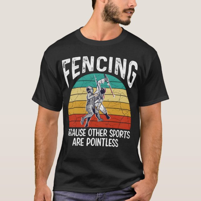 Fencing Because Other Sports Are Pointless Fencing T Shirt (Framsida)