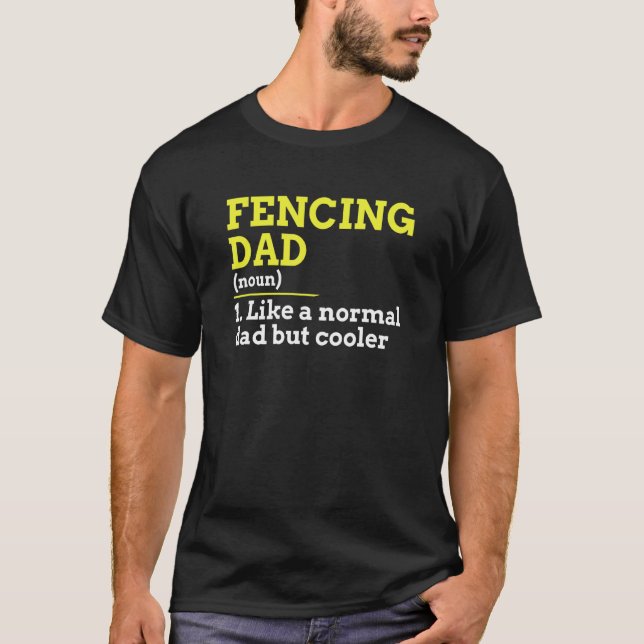 Fencing Dad Like A Normal Dad But Cooler T Shirt (Framsida)