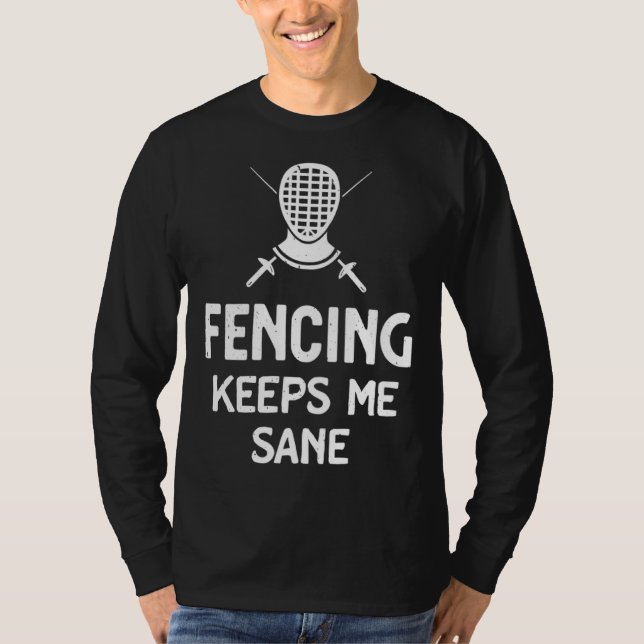 Fencing Keeps Me Sane Mask & Epee  Fencer T Shirt (Framsida)