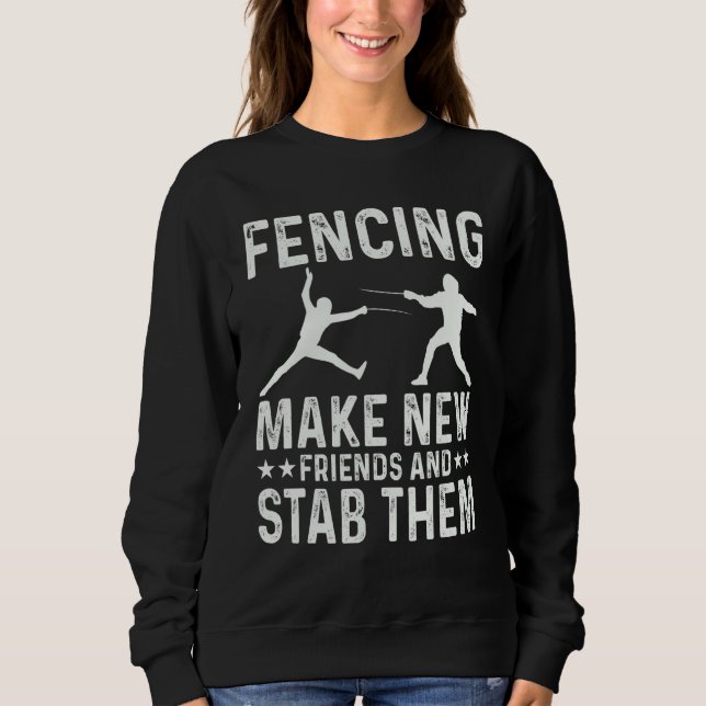 Fencing Make New Friends And Stab Them Funny Fence T Shirt (Framsida)