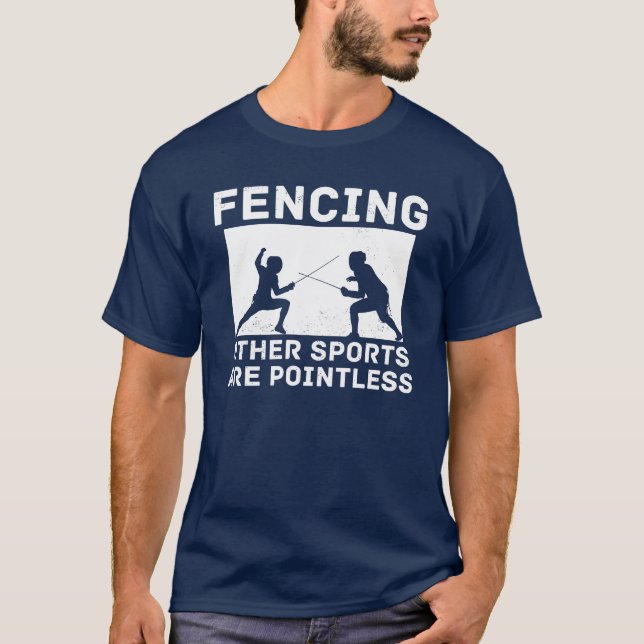 Fencing Other Sports Are Pointless Fencing Funny f T Shirt (Framsida)