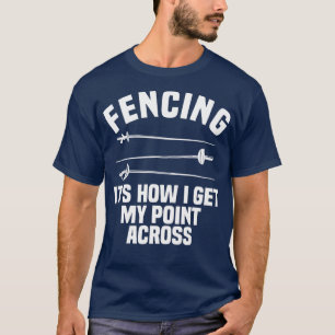 Fening Sport Fence Epee Saber Sword Fencer T Shirt