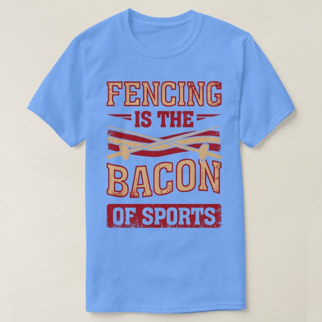 Fensionen är bacon of Sports Fencer Gift T Shirt (Design framsida)