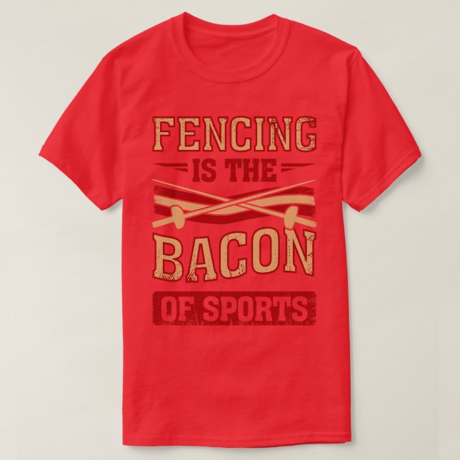 Fensionssystem är bacon of Sports Fencer T Shirt (Design framsida)