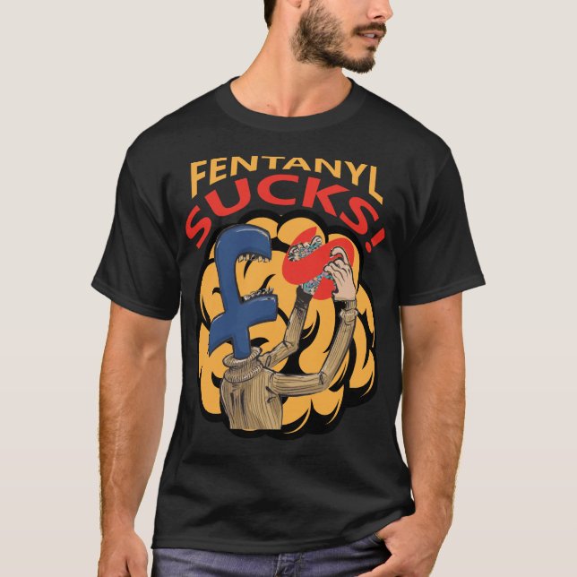 Fentanyl Sucks! T Shirt (Framsida)