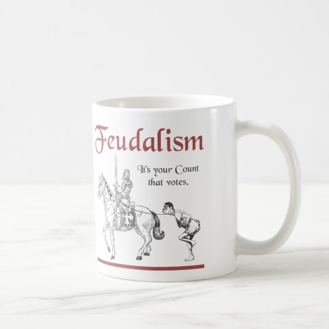 Feodalism - det är din räkning som röstar kaffemugg (Höger)