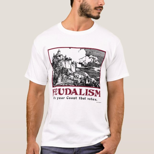Feodalism: Det är din räkning som votes. Tee Shirt (Framsida)