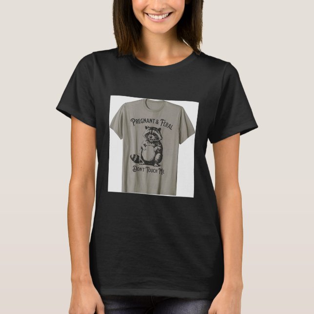 Feral And Pregnant Dont Touch Me Funny Pregnancy H T Shirt (Framsida)