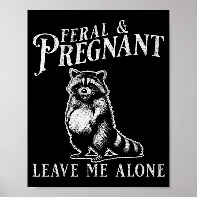 Feral And Pregnant Funny Pregnant Raccoon Baby Ann Poster (Framsidan)