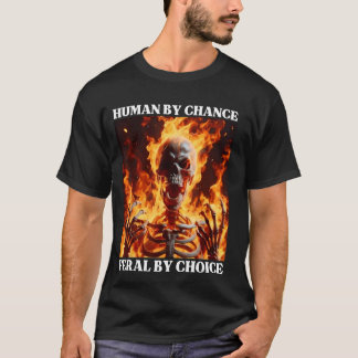 Feral by Choice Funny Cringe Hard Skeleton Meme Fl T Shirt