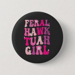 Feral Hawk Tuah Girl Funny Hawk Tuah Groovy Retro Knapp