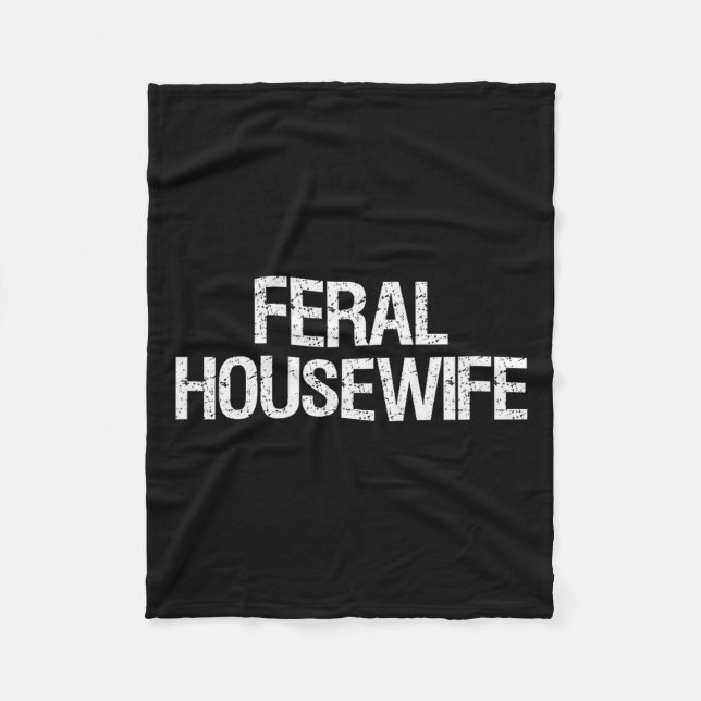 Feral Housewife Shirt Funny Stay At Home Mom Homem Fleecefilt (Framsidan)