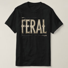 FERAL T-shirt - Minimalistisk slogan för vilda sjä