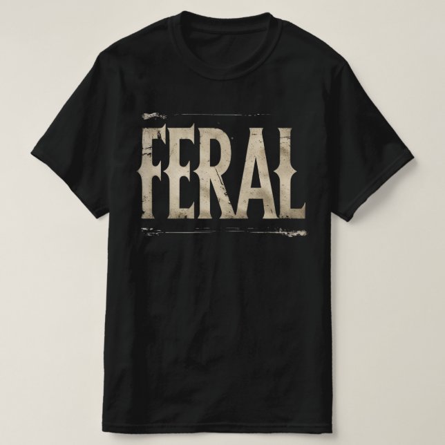 FERAL T-shirt - Minimalistisk slogan för vilda sjä (Design framsida)
