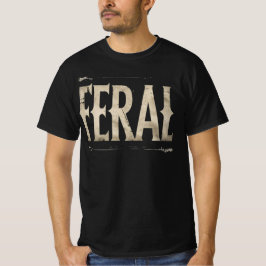 FERAL T-shirt - Minimalistisk slogan för vilda sjä