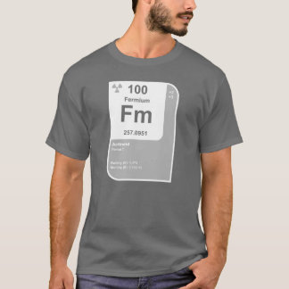 Fermium (Fm) T-shirt