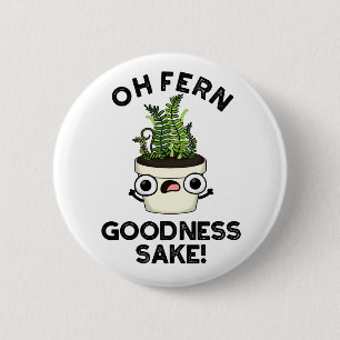 Fern Godhet Sake Funny Plant Pun Knapp