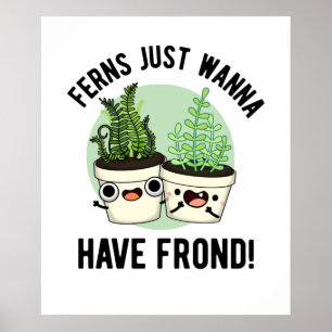 Ferns vill bara ha frond Funny Plant Pun Poster