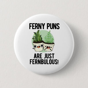 Ferny Puns är bara Fernbulous Funny Plant Pun Knapp