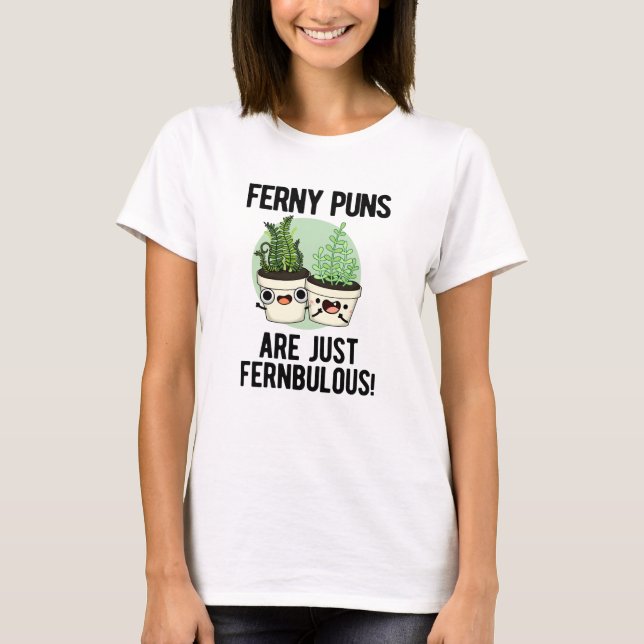 Ferny Puns är bara Fernbulous Funny Plant Pun T Shirt (Framsida)
