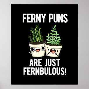 Ferny Puns är bara Fernbulous Plant Pun Mörk BG Poster