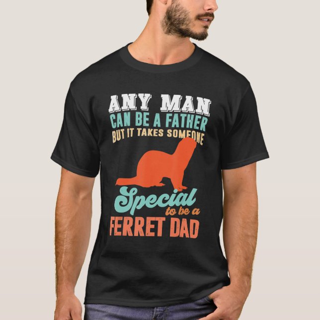 Ferret är Speciell att vara en Ferret Pappa T Shirt (Framsida)