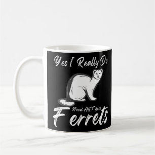 Ferret citerar Ja, jag Verkligen behöver all färja Kaffemugg
