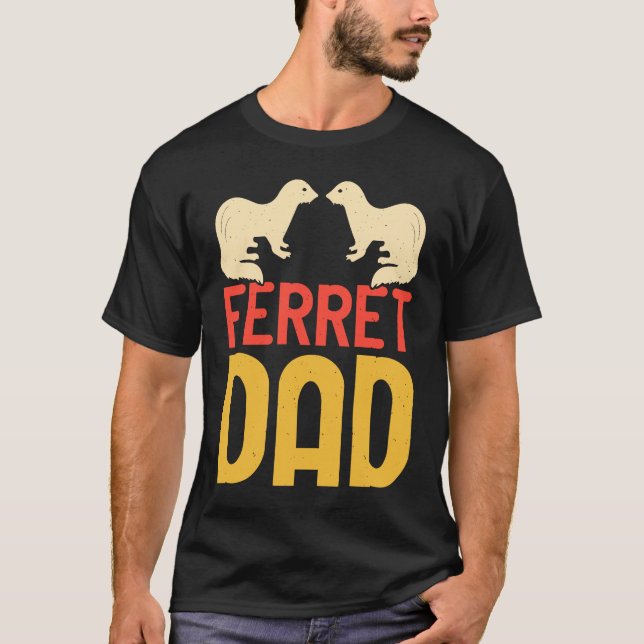 Ferret Dad for Ferret  and Owners  3 T Shirt (Framsida)