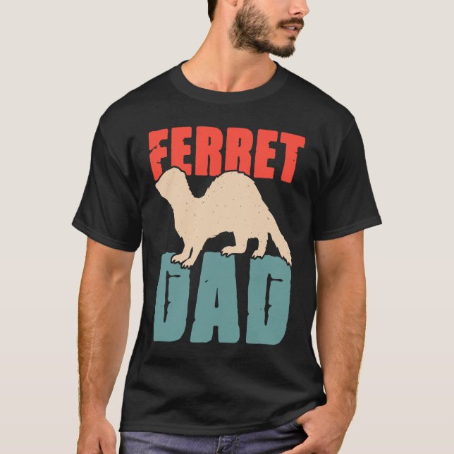 Ferret Dad for Ferret  and Owners  4 T Shirt (Framsida)