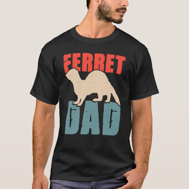 Ferret Dad for Ferret and Owners  5 T Shirt (Framsida)