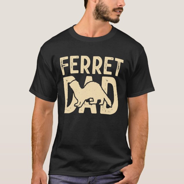 Ferret Dad for Ferret  and Owners T Shirt (Framsida)