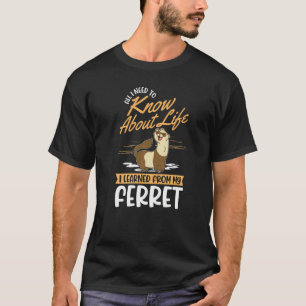 Ferret Ferret T Shirt