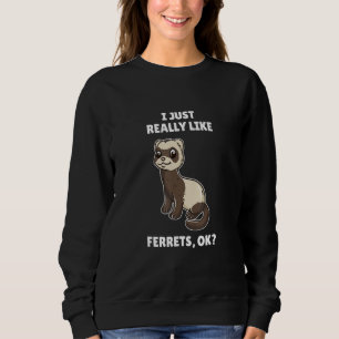 Ferret jag bara Verkligen som Ferrets OK T Shirt
