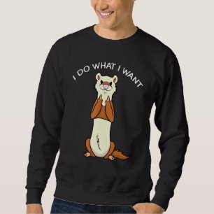 Ferret jag gör vad jag vill ha offertägare lång ärmad tröja