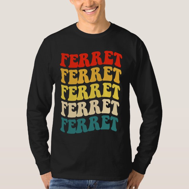 Ferret Quote for Ferret  and Owners T Shirt (Framsida)