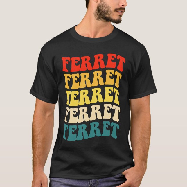 Ferret Quote for Ferret  and Owners T Shirt (Framsida)