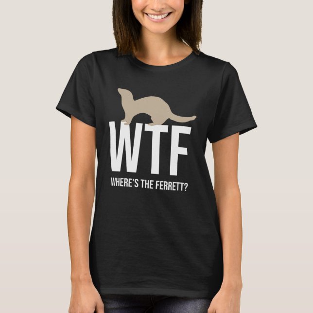 Ferret   Where Is The Ferret T Shirt (Framsida)