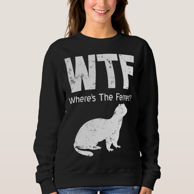 Ferret Wtf Wheres The Ferret T Shirt (Framsida)