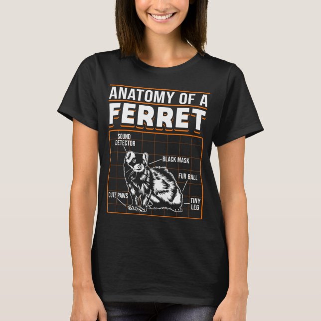 Ferrets Anatomy Of A Ferret T Shirt (Framsida)