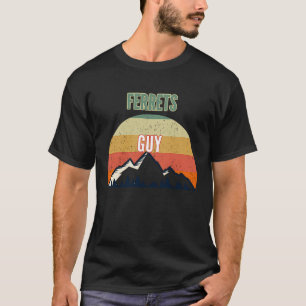 Ferrets för manar Ferrets Guy T Shirt