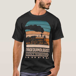 Ferroequinolog a finare ord för järnvägen Railroa T Shirt