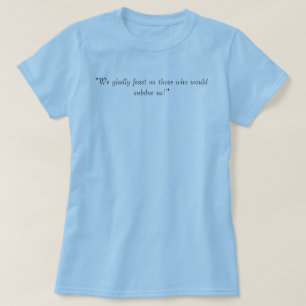 "Festar vi gärna på de som skulle underkuvar oss T Shirt