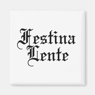 Festina Lente - Gör hasten långsam - latinsk fras Magnet