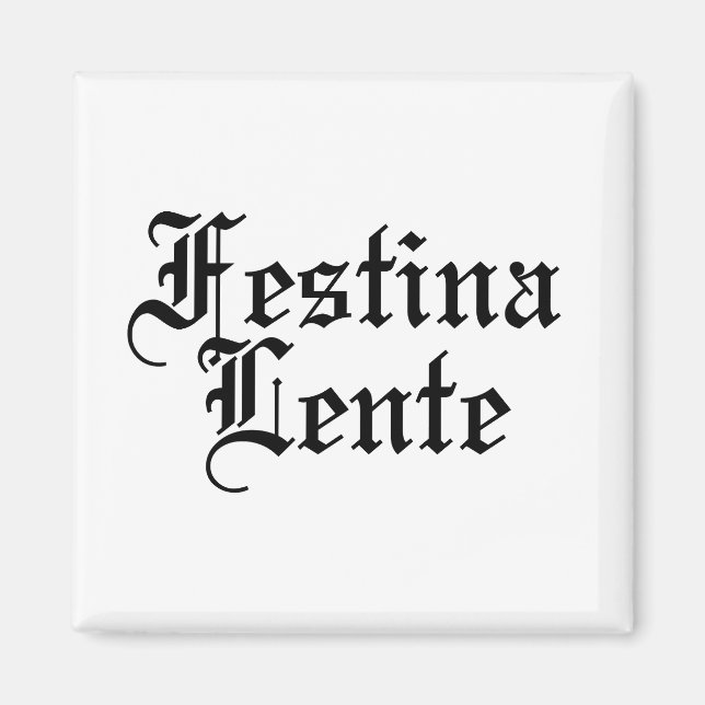 Festina Lente - Gör hasten långsam - latinsk fras Magnet (Framsidan)