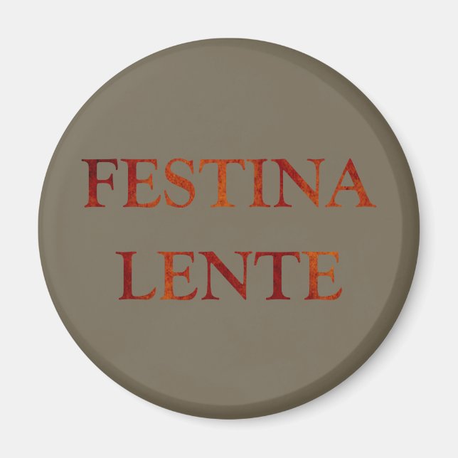 festina lente gör hasten långsamt magnet (Framsidan)