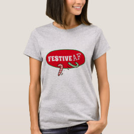 Festive AF Funny Helgdag T Shirt