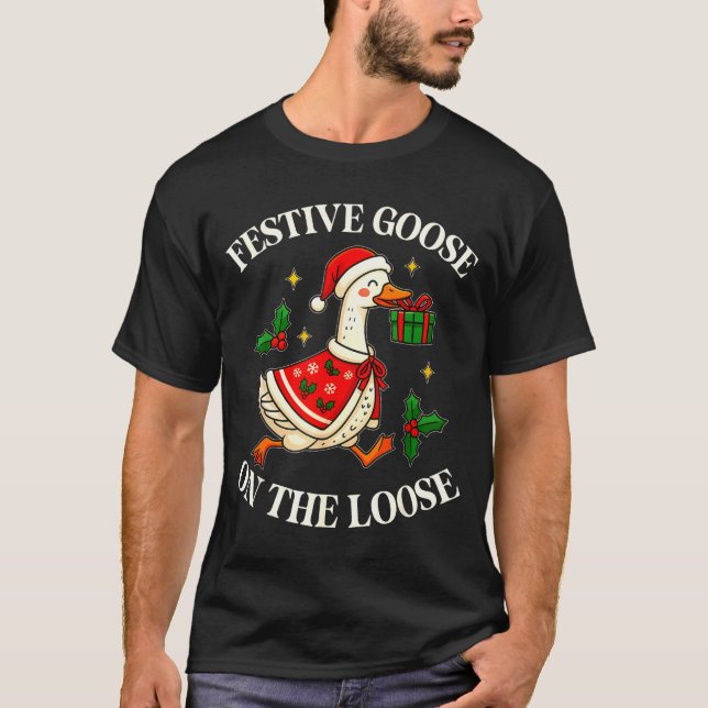 Festive Goose On The Loose Funny Goosemas Christma T Shirt (Framsida)